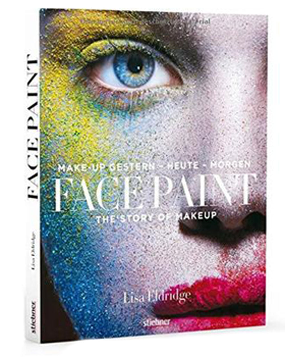 Face Paint The Story Of Makeup By Lisa Eldridge